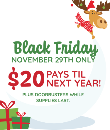 Black Friday November 29th only. $20 pays til next year!